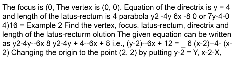 Find the vertex, focus , latus rectum , directrix and length of the latus rectum of parabola ` y^2 - 4y + 6x - 8 =  0`
