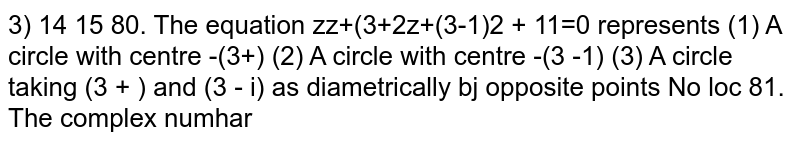  The equation `zŽ + (3 +i) z + (3 – i) Z +11=0 represents 