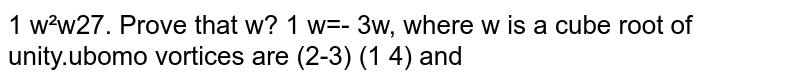Prove that `|[1,w^2,w^2],[w^2,1,w],[w^2,w,1]|=-3w` where w is a cube root of unity.