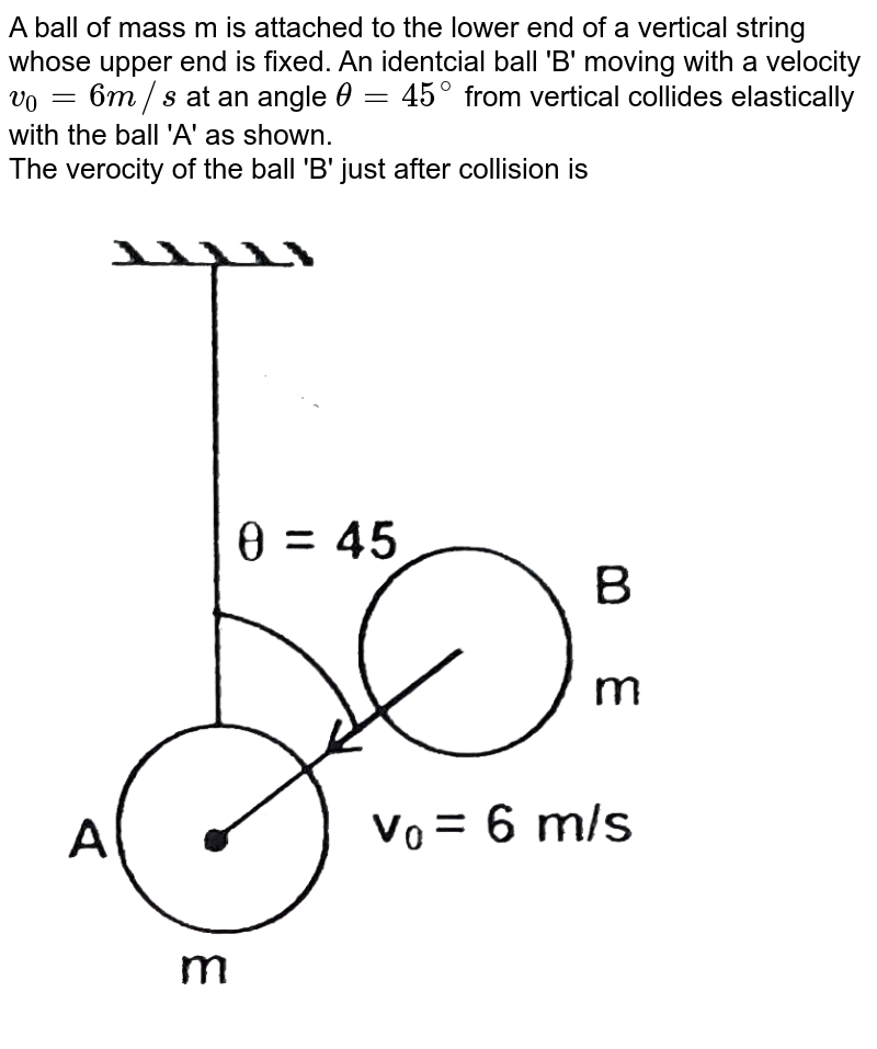 A ball of mass 1 kg moving with a velocity of 5 m//s collides