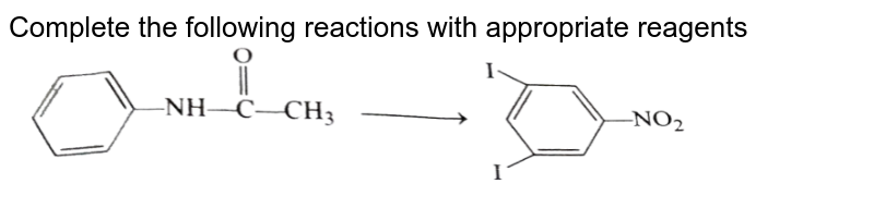 Complete the following reactions with appropriate reagents  <br> <img src="https://d10lpgp6xz60nq.cloudfront.net/physics_images/ARH_40Y_SP_IJ_CHM_C29_E01_028_Q01.png" width="80%">