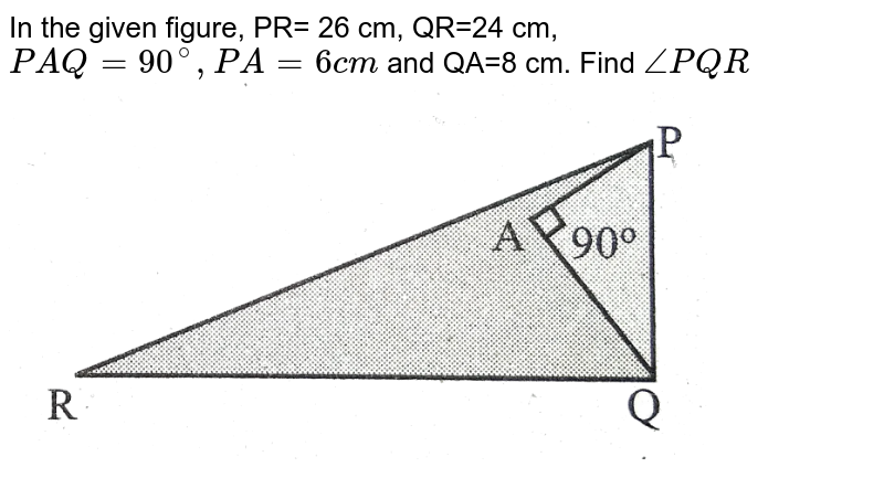 In The Given Triangle Pqr ∠qpr 90° Pq 24 Cm And Qr 26 Cm A