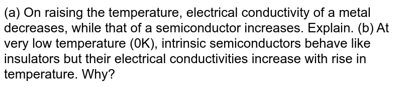 the conductivity of intrinsic semiconductor decreases with increase in temperature