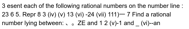 Represent each of the following rational numbers on the number line: (i)5(ii)-3(iii)(5)/(7)