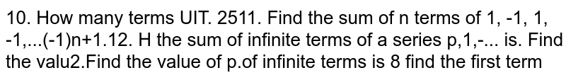 If the sum of infinite terms of a series p,1,(1)/(p)... is (25)/(4) .Find the value of p