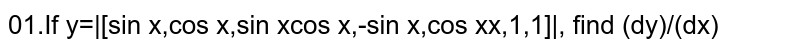 If `y=|[sinx, cosx, sinx],[cosx,-sinx,cosx],[x,1,1]|` then find `(dy)/(dx)`