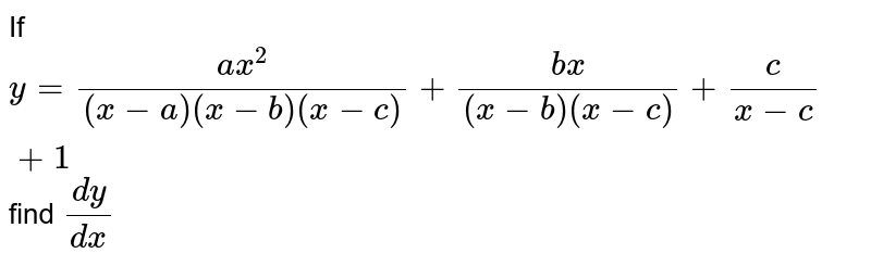 If Y A X 2 X A X B X C B X X B X C C X C 1 Find Dy Dx