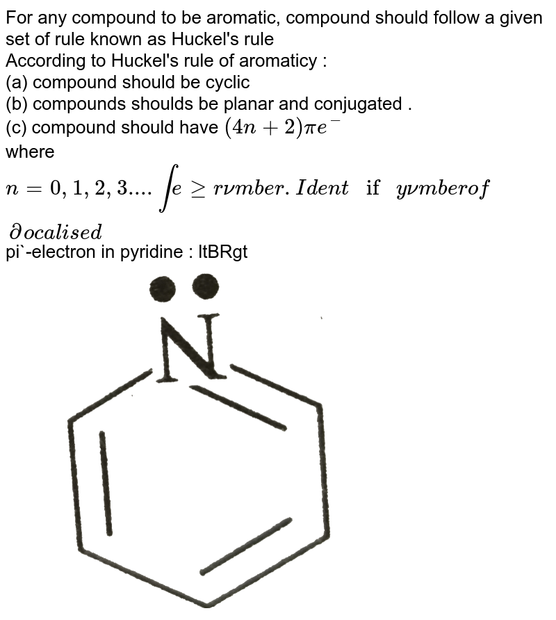 For Any Compound To Be Aromatic Compound Should Follow A Cartain Rule Known As Huckel S Rule According To Huckel S Rule Of Aromaticity A Compound Should Be Cyclic B Compound Should Be Planar
