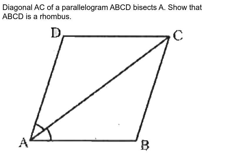 Diagonal Ac Of A Parallelogram Abcd Bisects ∠a Show That I It Bi 6519