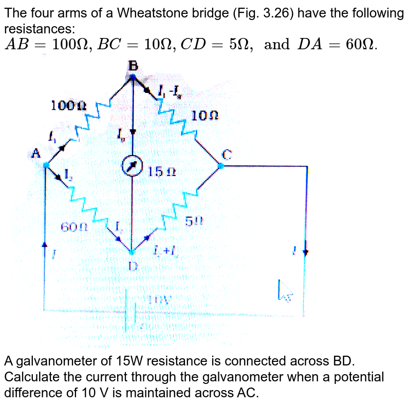 The four arms of a Wheatstone bridge have the following resistance