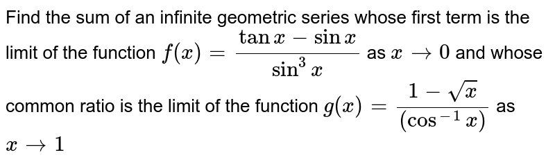 Find the sum of an infinite geometric series whose first term is the ...