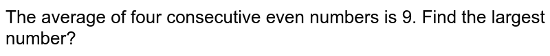 the-average-of-four-consecutive-even-numbers-is-27-find-the-large