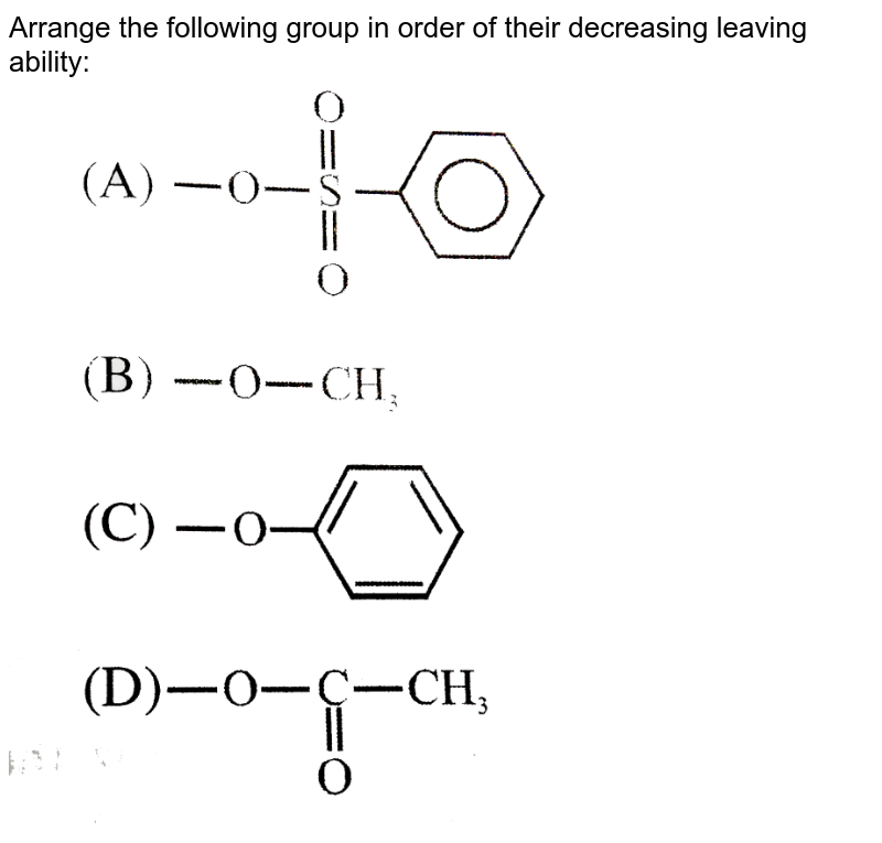 Arrange the following group in order of their decreasing leaving ability: <br> <img src="https://d10lpgp6xz60nq.cloudfront.net/physics_images/ALN_CHM_GLA_PM_E01_1021_Q01.png" width="80%">