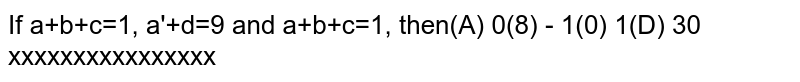 If a+b+c=1,a^(2)+b^(2)+c^(2)=9 and a^(3)+b^(3)+c^(3)=1, then (1)/(a)+(1)/(b)+(1)/(c) is (i)0 (ii) -1(iii)1(iv)3