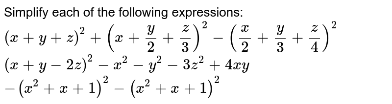 Simplify Each Of The Following Expressions I X Y Z 2 X Y 2 Z 3 2 X 2 Y 3 Z 4 2 Ii X Y 2z 2 X 2 Y 2 3z 2 4x Y X 2 X 1 2 X 2 X 1 2