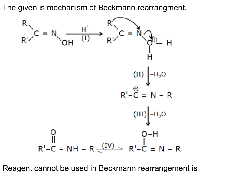 The given is mechanism of Beckmann rearrangment. Reagent cannot be used in Beckmann rearrangement is