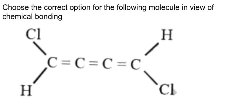  Choose the correct option for the following molecule in view of chemical bonding <br> <img src="https://d10lpgp6xz60nq.cloudfront.net/physics_images/MOT_CON_JEE_CHE_C14_E02_052_Q01.png" width="80%"> 