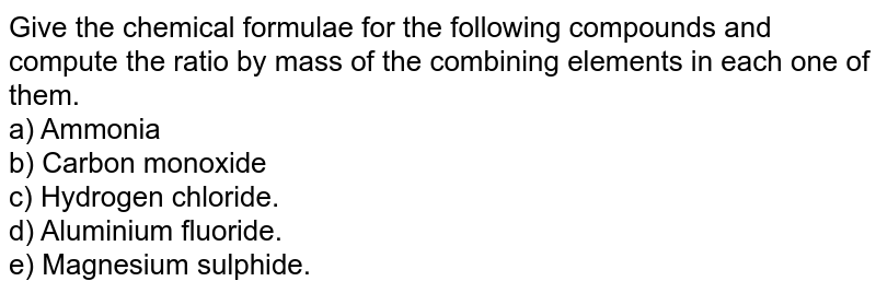 Give the chemical formulae for the following compounds and compute