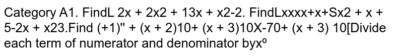  Find  `lim_(x->oo) (2x^3+2x^2+1)/(3x^3+x+2)`