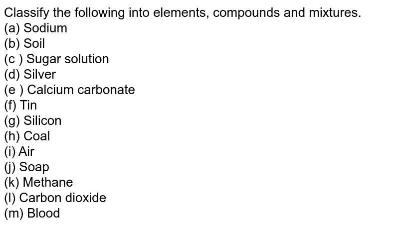 Classify The Following Into Elements Compounds And Mixtures A So 5064