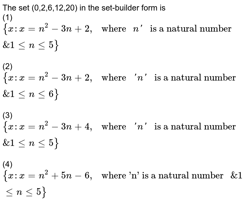 The Set 0 2 6 12 In The Set Builder Form Is 1 X X N 2 3n 2 Where N Is A Natural Number 1 N