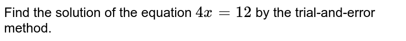 Find the solution of the equation 4x=12