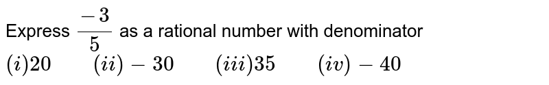 Express `(-3)/(5)` as a rational number with denominator `20` 