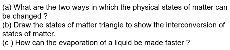 Define interconversion of states of matter. What are the two facto