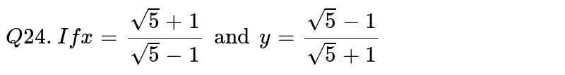 If `x=(sqrt(5)+1)/(sqrt(5)-1) and y=(sqrt(5)-1)/(sqrt(5)+1)` find the value of `x^2+y^2`