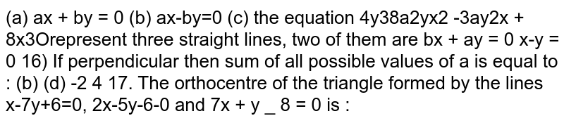 If the equation 4y 3 8a2yx2 3ay 2x 8x3-0 three straight lines, two of them are 0represent perpendicular then sum of all possible values of a is equal to -3 (a) (c) (d) -2 