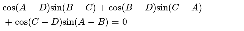 cos(A-D)sin(B-C)+cos(B-D)sin(C-A)+cos(C-D)sin(A-B)=0