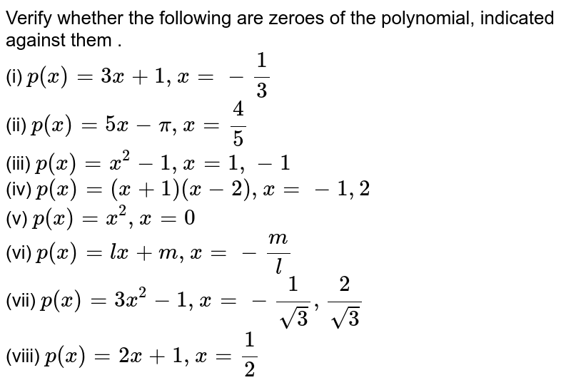 Verify Whether The Following Are Zeroes Of The Polynomial Indicated Against Them I P X 3x 1 X 1 3 Ii P X 5x Pi X 4 5 Iii P X X 2 1 X 1 1 Iv P X X 1 X 2 X 1 2 V P X X 2 X 0 Vi P X L X M X M L