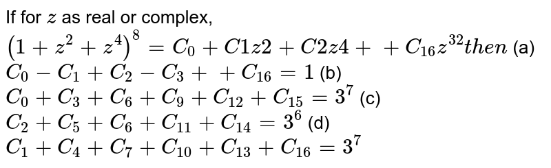 If For Z As Real Or Complex 1 Z 2 Z 4 8 C 0 C1z2 C2z4 C 16 Z