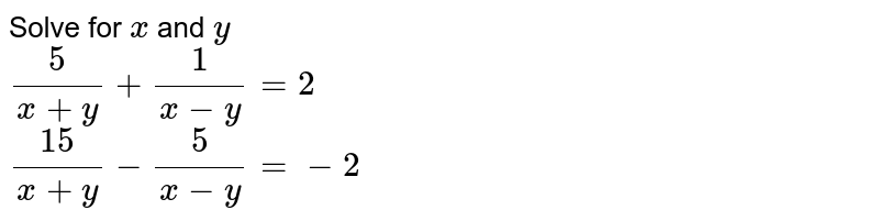 Solve For X And Y 5 X Y 1 X Y 2 15 X Y 5 X Y 2