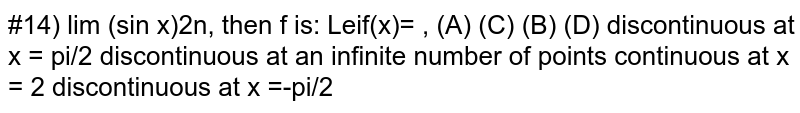  Let `f(x)= lim_(n->oo)(sinx)^(2n)`