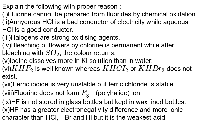 Explain the following with proper reason : i Fluorine cannot be pr