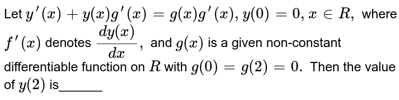 Let G Rvecr Be A Differentiable Function Satisfying G X G Y G X Y x Y In R And G Prime 0 N Dg Prime 3 ot Then Find The Value Of G Prime 3 Dot