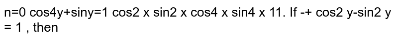 If `cos^4x/cos^2y+sin^4x/sin^2y=1` then prove that `cos^4y/cos^2x+sin^4y/sin^2x=1`