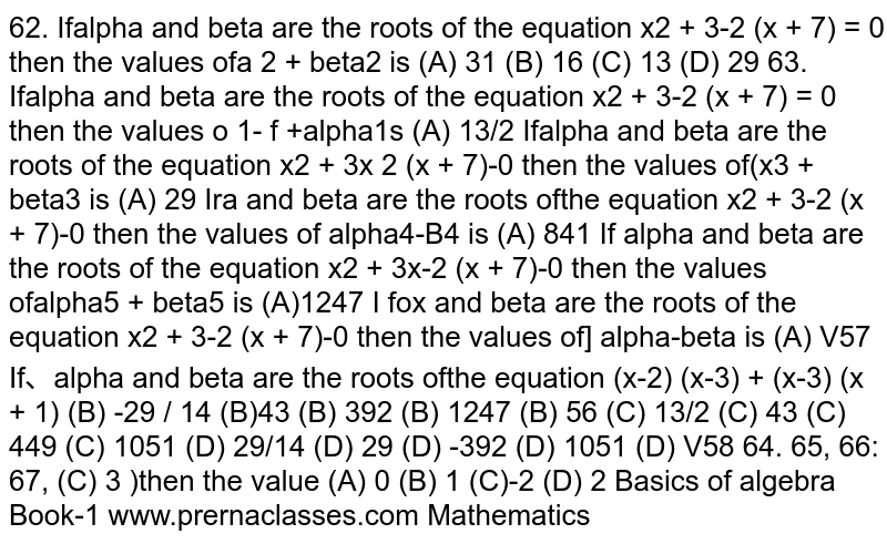 If `alpha`and `beta` are the roots of the equation `x^2+3x-2(x+7)=0` then the values of `alpha^3+beta^3` is 
