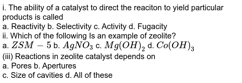 The ability of the catalyst to direct the reaction to yield particular product ios called