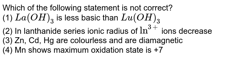 The general oxidation state of Lanthanide elements is +3. Which of