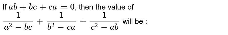 If Ab Ca 0 Then The Value Of 1 A 2 1 B 2 Ca 1 C 2 Ab Will Be