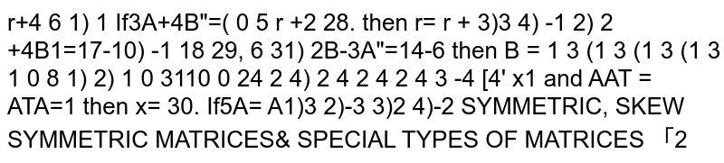 If 3A+4B^(T)=[[7,-10,170,6,31]] and 2B-3A^(T)=[[-1,184,-6-5,-7]] then B=