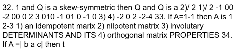 If A=[[2,-2,-4],[-1,3,4],[1,-2,-3]] then A is 1) an idempotent matrix 2) nilpotent matrix 3) involutary 4) orthogonal matrix