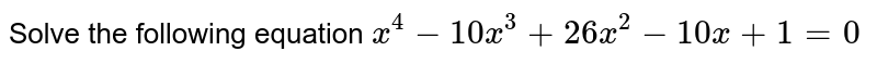Solve the equation : `6x^4 -35x^(3) + 62x^(2) -35x + 6=0`