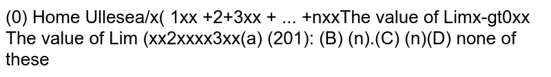 The value of `Lim_(x->0) ((1^x+2^x+3^x+.............n^x)/n)^(a/pi)`