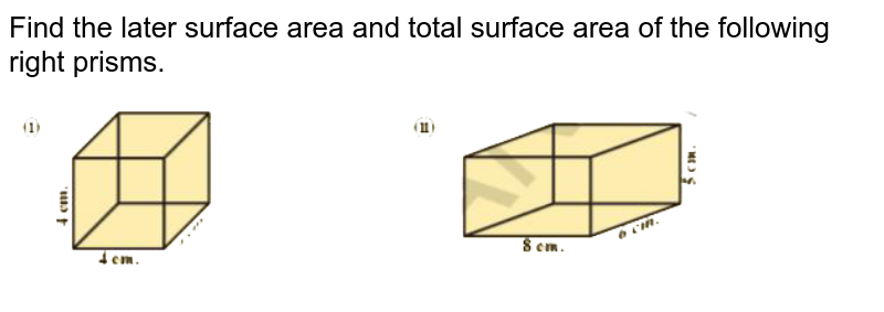 Find the later surface area and total surface area of the following right prisms.