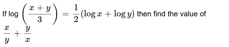 If Log X Y 3 1 2 Log X Log Y Then Find The Value Of X Y Y