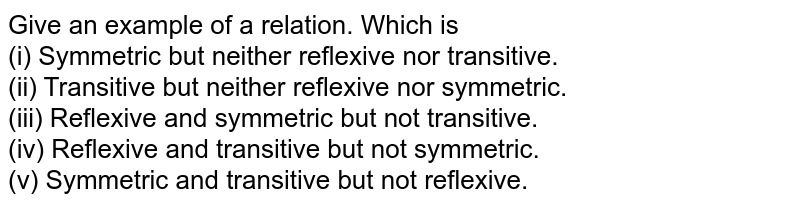 Given An Example Of A Relation Which Is I Reflexive Symmetric And