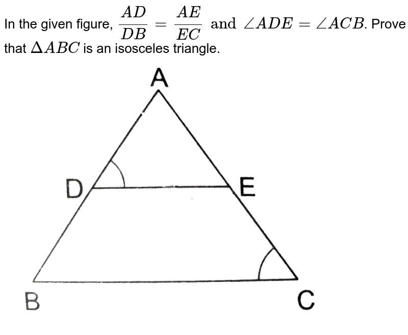 In Fig 6 7 ∠d ∠e And Ad Db Ae Ec Prove That Bac Is An Isosc